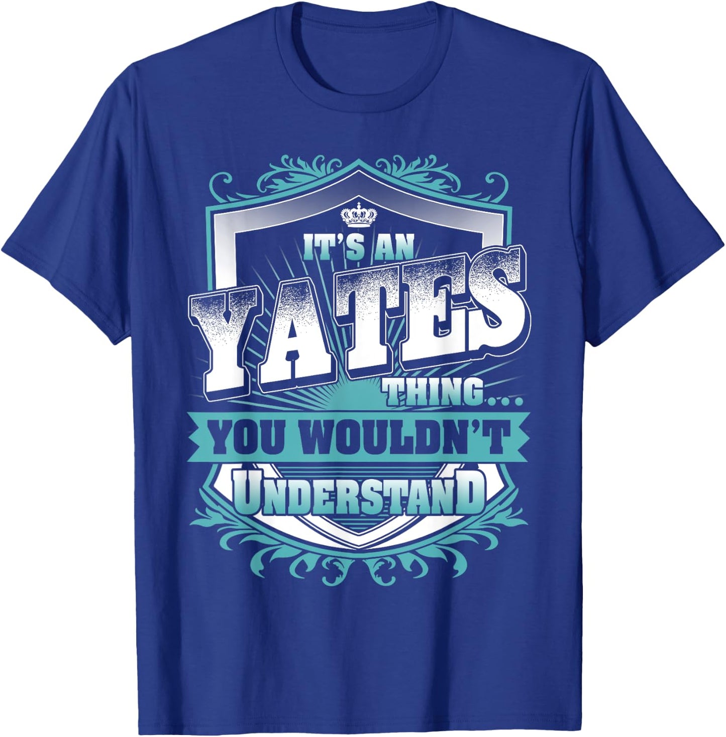 It's An YATES Thing You Wouldn't Understand Name Vintage T-Shirt - T-Shirt | Royal