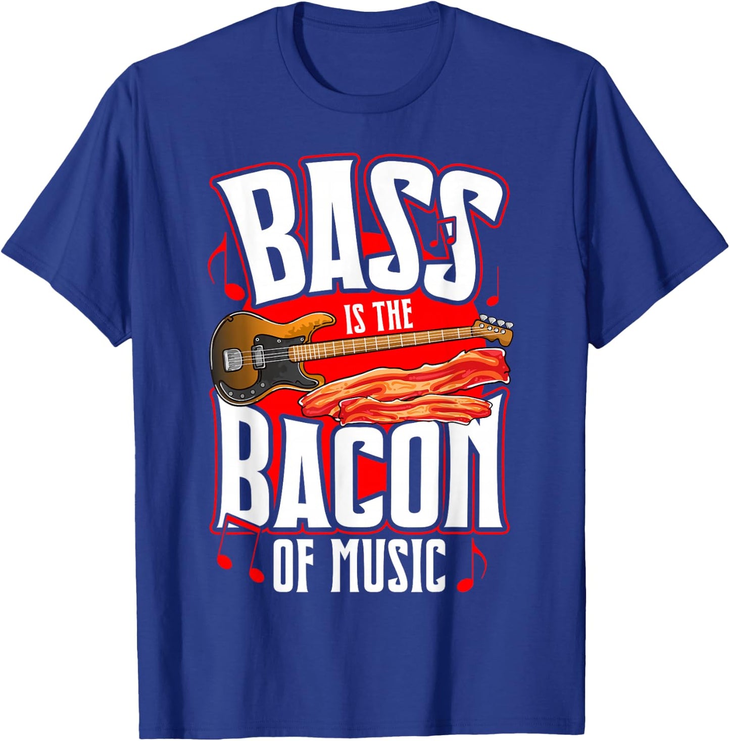 Bass Is the Bacon of Music Bacon Lover Bass Guitar Player T-Shirt - T-Shirt | Royal