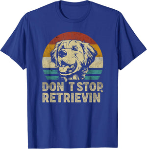 Don´t stop Retrieving Golden Retriever Dog retro vintage T-Shirt - T-Shirt | Royal