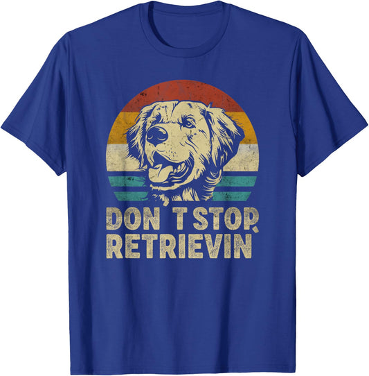 Don´t stop Retrieving Golden Retriever Dog retro vintage T-Shirt - T-Shirt | Royal