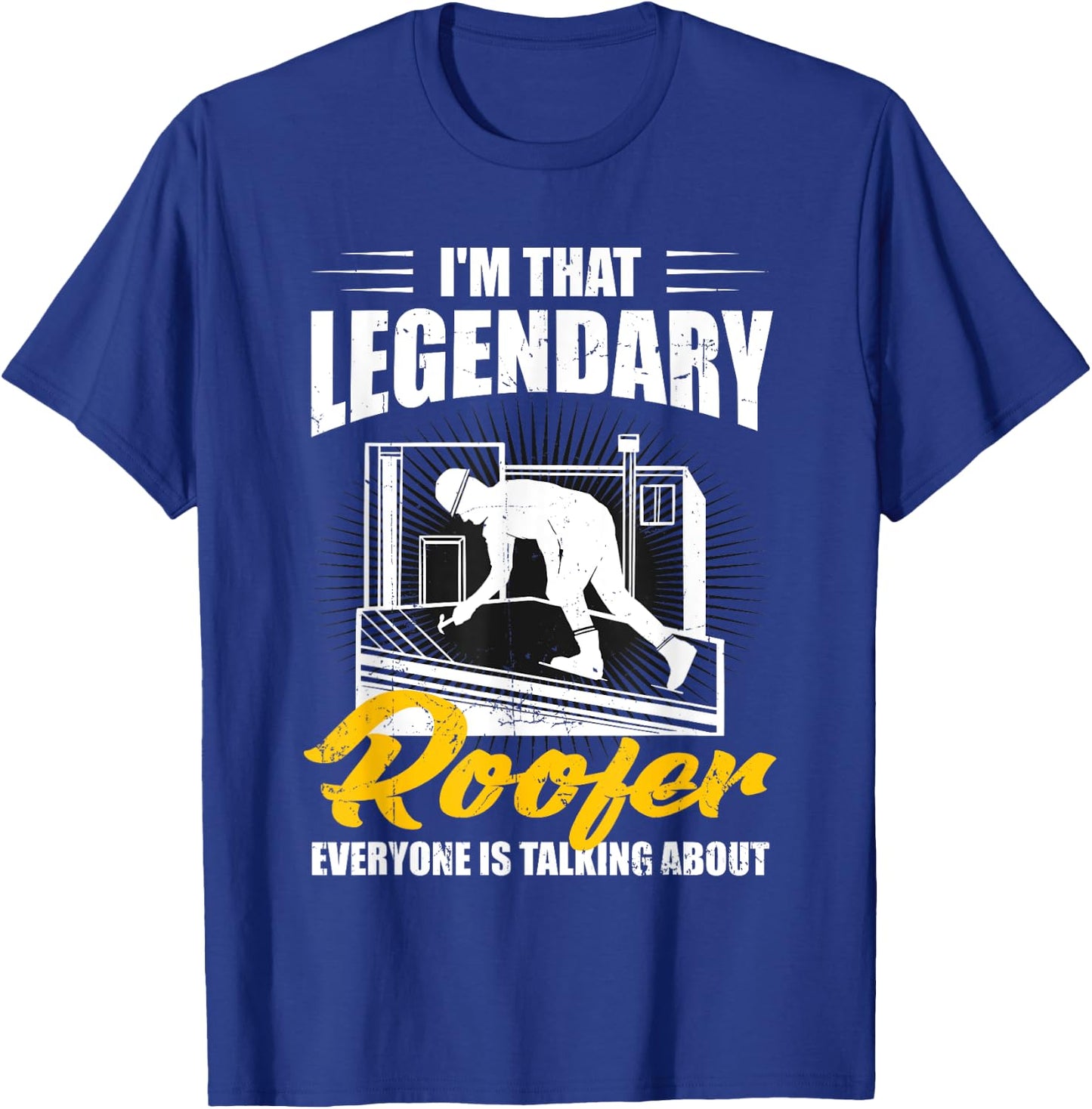 Funny Legendary Roofer Everyone Is Talking About Men Roofing T-Shirt - T-Shirt | Royal