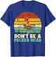 Don't Be a Pecker Head Funny Chicken T-Shirt - T-Shirt | Royal