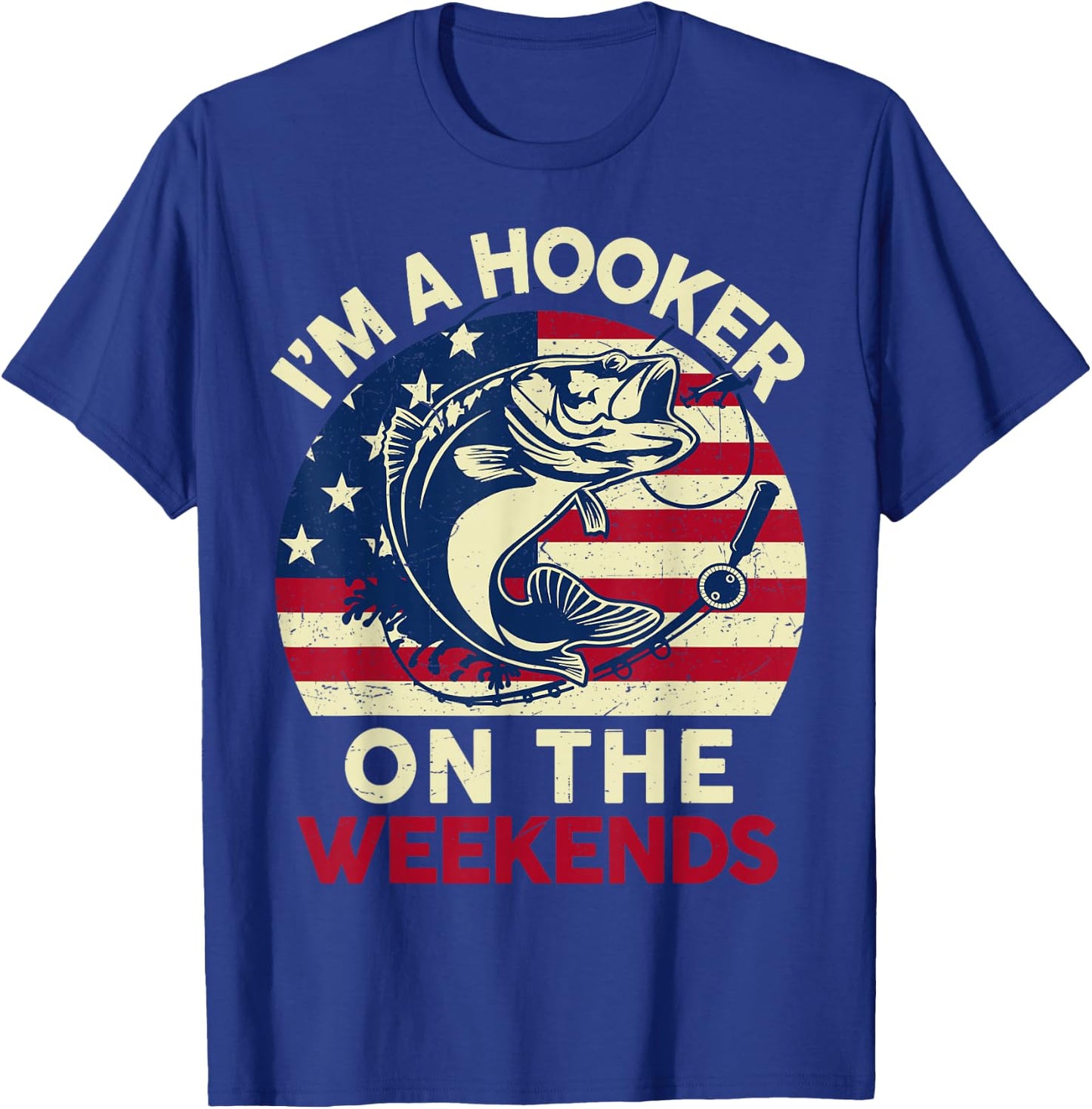 I'm Hooker On The Weekends Funny Dirty Bass Dad Fishing T-Shirt - T-Shirt | Royal