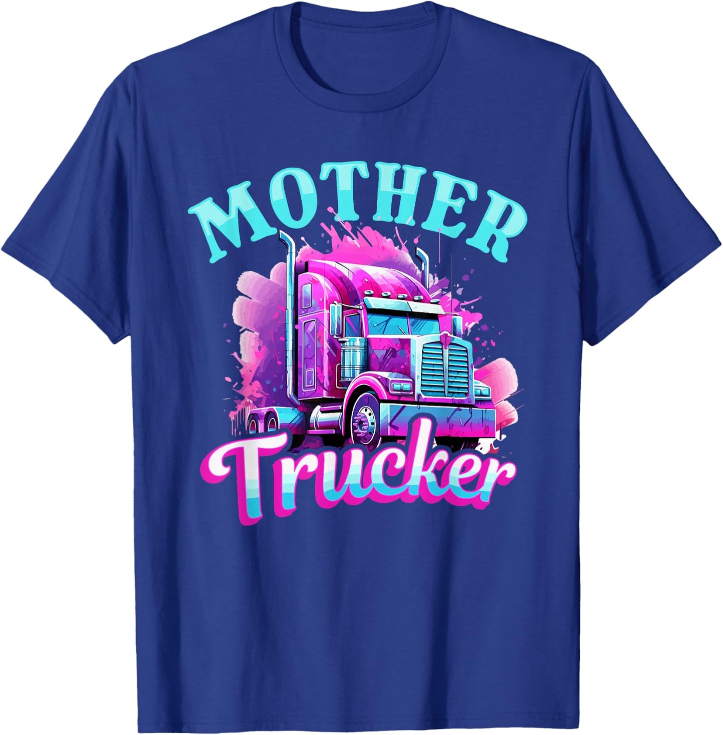 Trucker Truck Woman - Mother Trucker T-Shirt - T-Shirt | Royal
