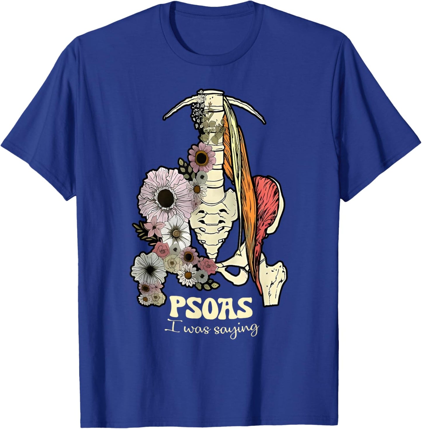 Psoas I Was Saying Physical Therapist Flower Yoga T-Shirt - T-Shirt | Royal
