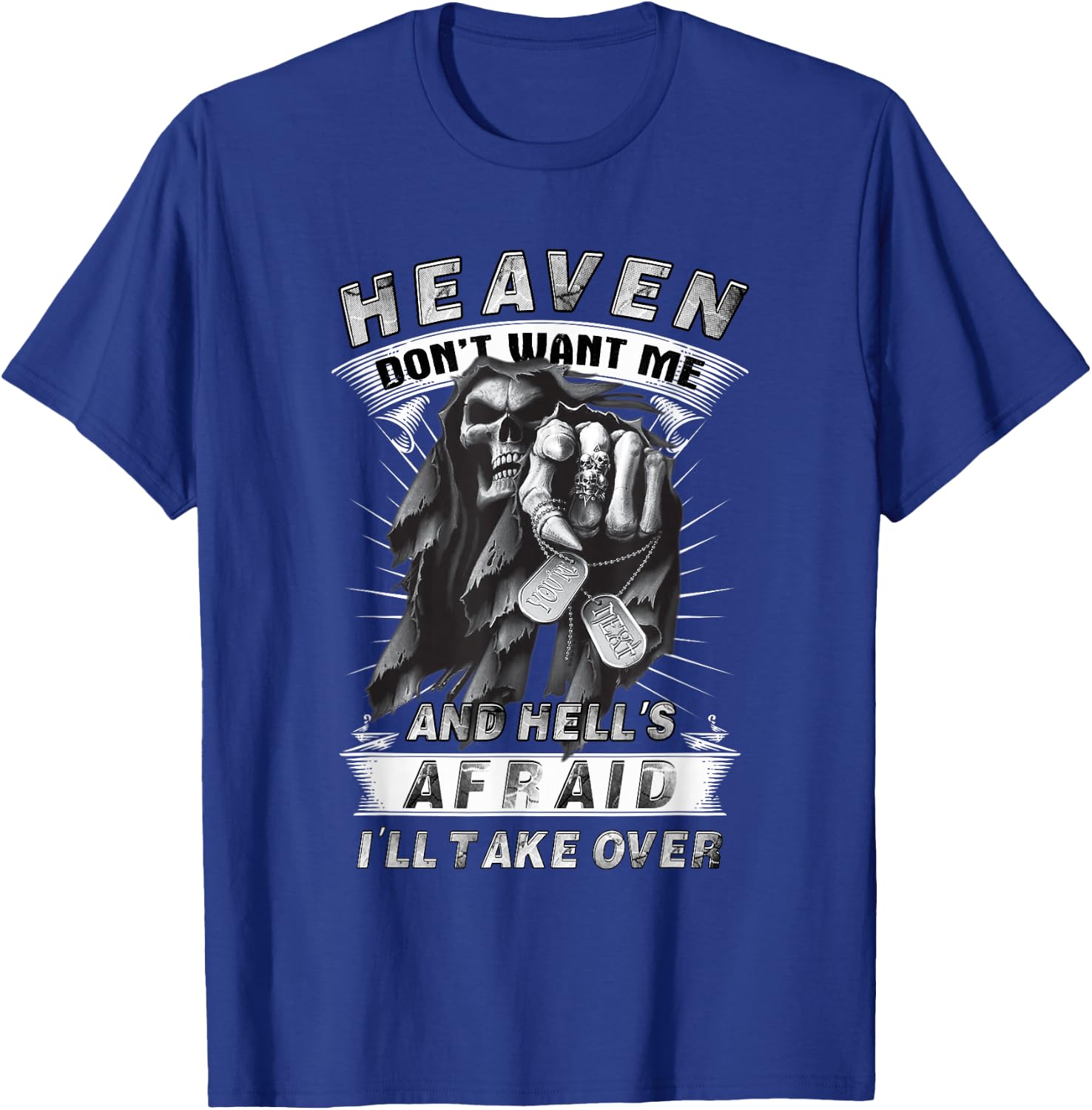 Heaven Don't Want Me And Hell's Afraid I'll Take Over W T-Shirt - T-Shirt | Royal