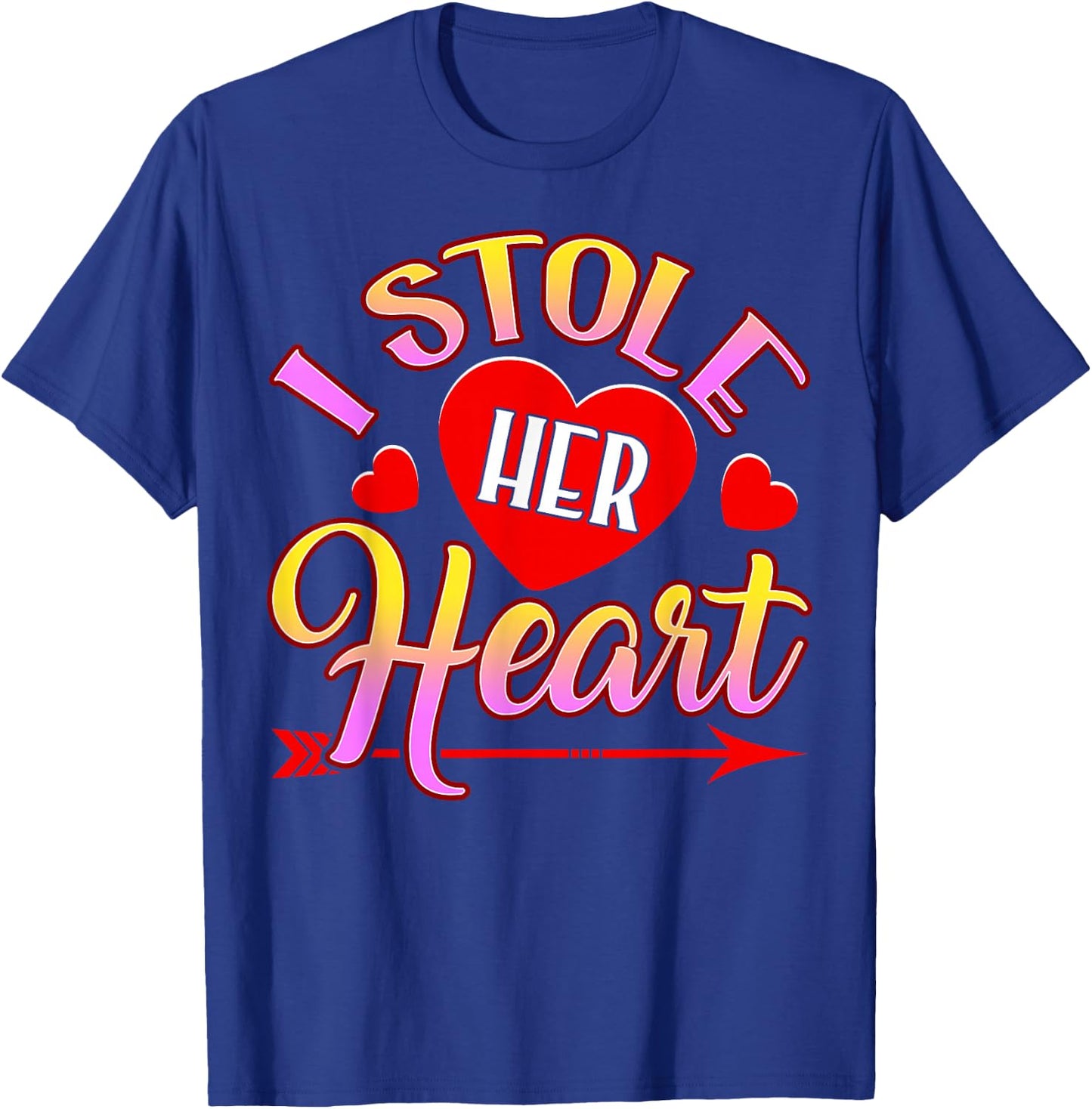 I Stole Her Heart, So I'm Stealing His Last Name T-Shirt - T-Shirt | Royal