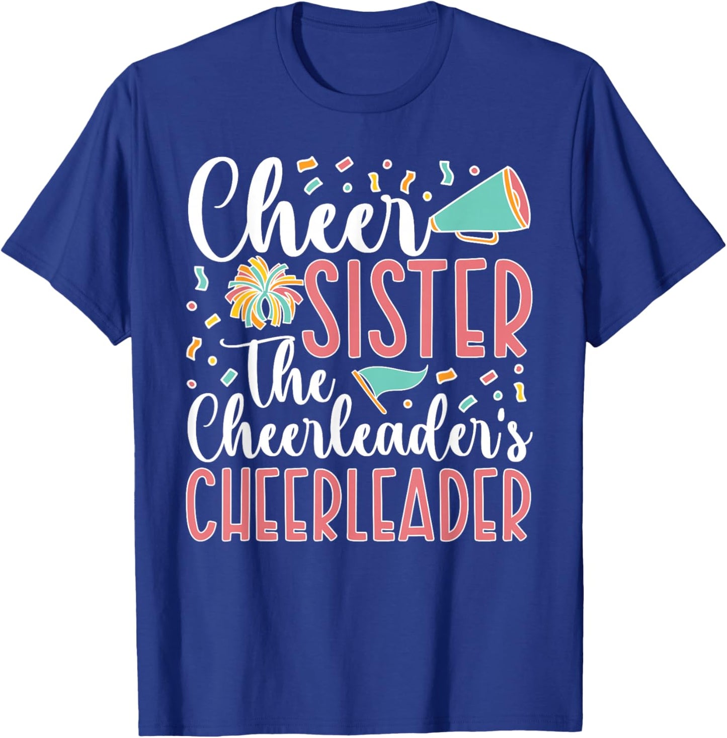 Cheer Sister The Cheerleader's Cheerleader Sister T-Shirt - T-Shirt | Royal