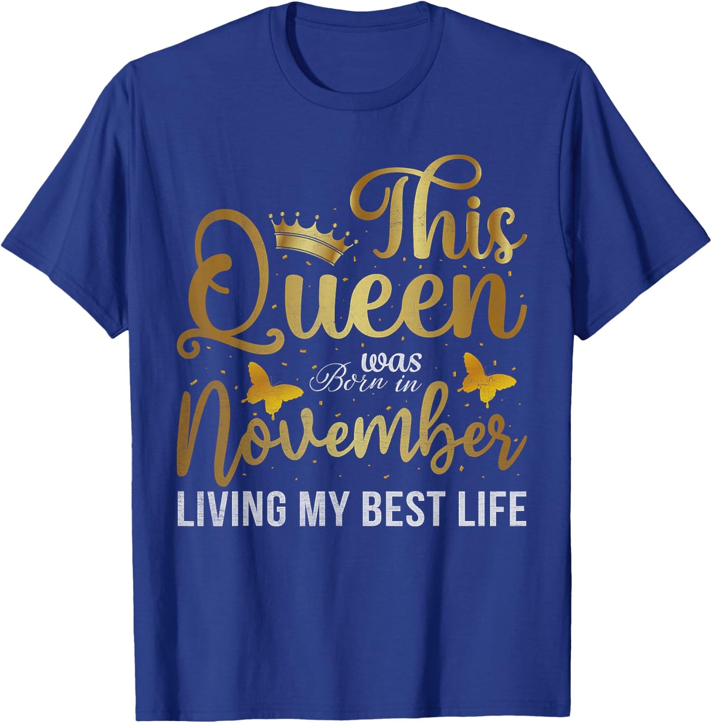 This Queen Was Born In November Living My Best Life Birthday T-Shirt - T-Shirt | Royal
