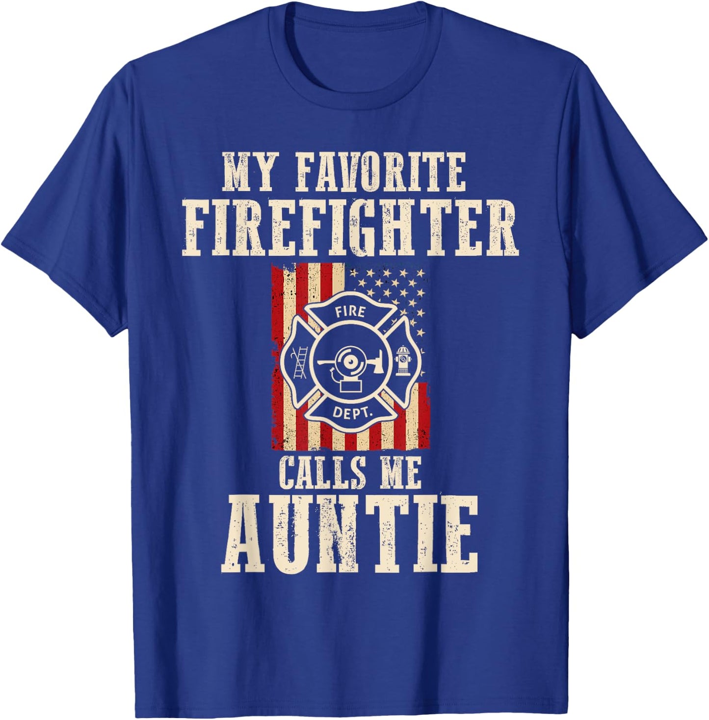 My Favorite Firefighter Calls Me Auntie USA American Flag T-Shirt - T-Shirt | Royal