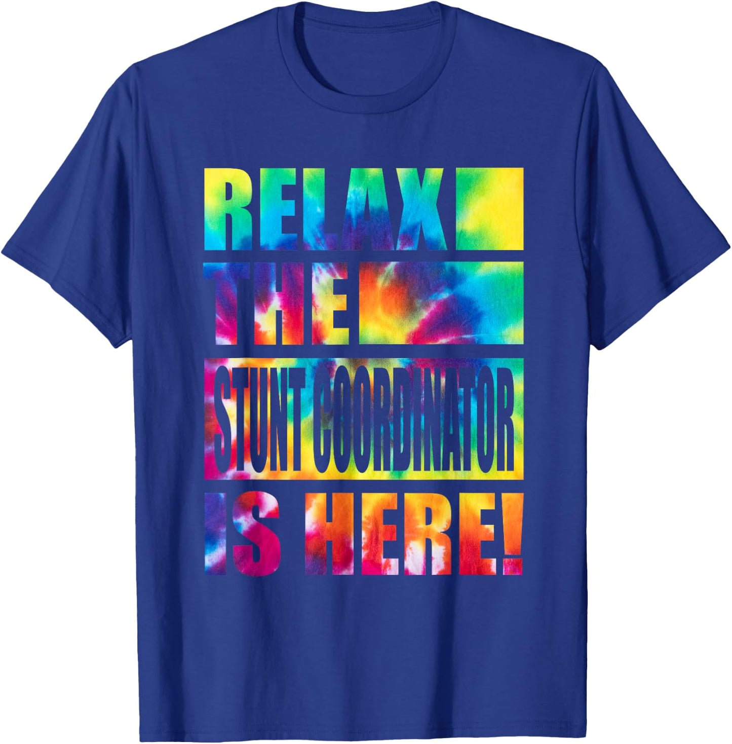 Relax the Stunt Coordinator Is Here T-Shirt - T-Shirt | Royal
