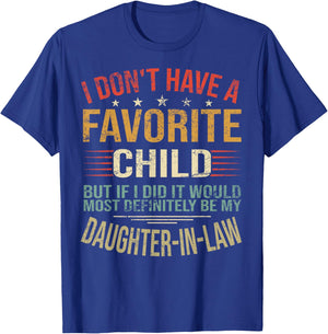 I Don't Have A Favorite Child But If I Did It Would Most T-Shirt - T-Shirt | Royal