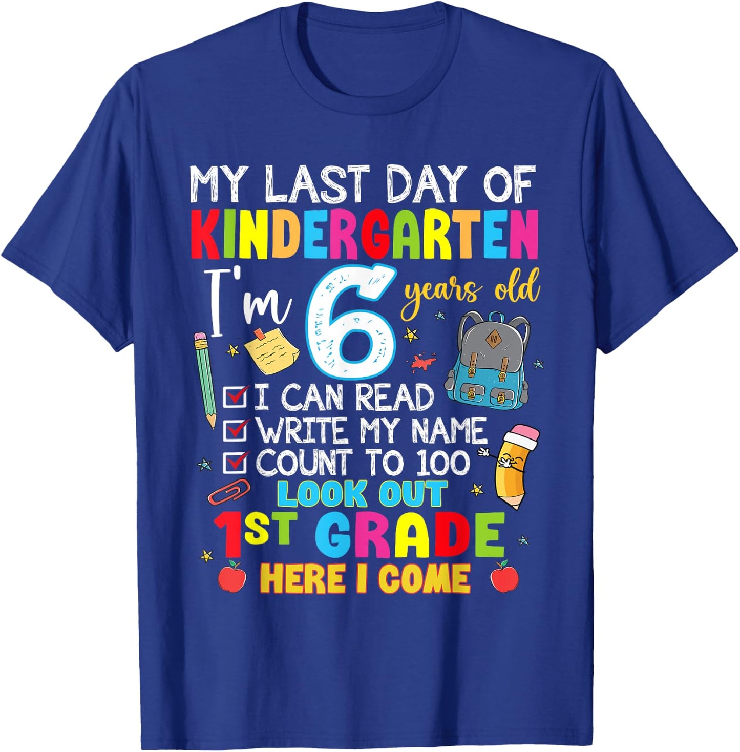 My Last Day Of Kindergarten 1st Grade Here I Come Graduation T-Shirt - T-Shirt | Royal