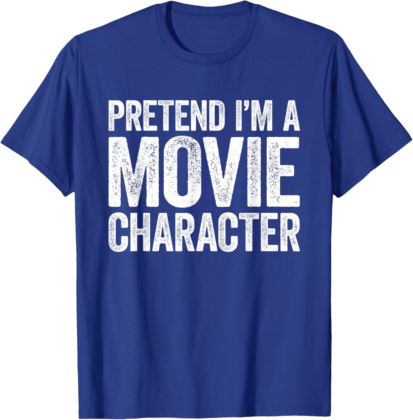 Pretend I'm A Movie Character Shirt Matching Costume T-Shirt - T-Shirt | Royal