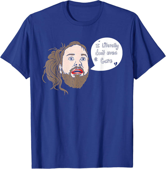 I Literally Don't Even Care T-Shirt - T-Shirt | Royal