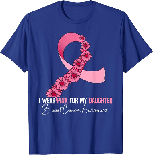 I Wear Pink For My Daughter Breast Cancer Awareness T-Shirt - T-Shirt | Royal