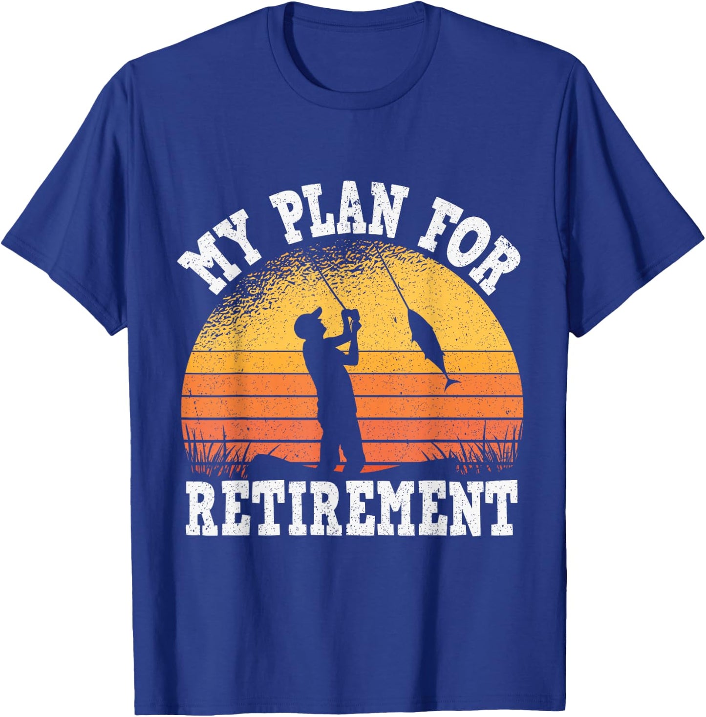 My Plan for Retirement, Fishing Grandfather Retirement T-Shirt - T-Shirt | Royal