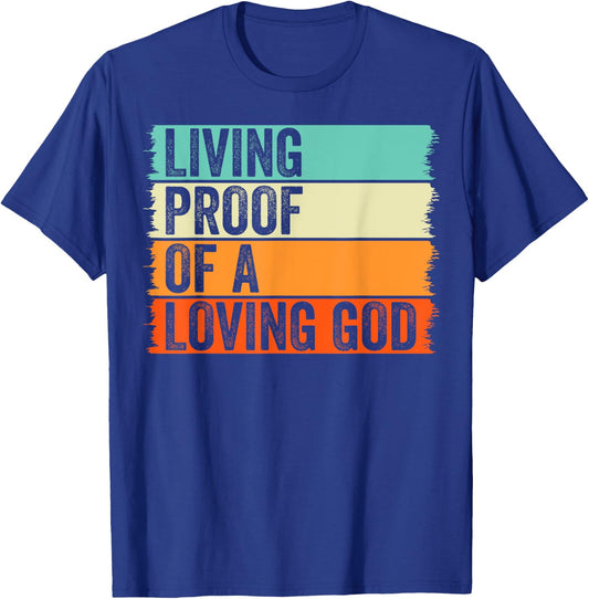 Living Proof Of A Loving God Jesus Christian Worship Faith T-Shirt - T-Shirt | Royal