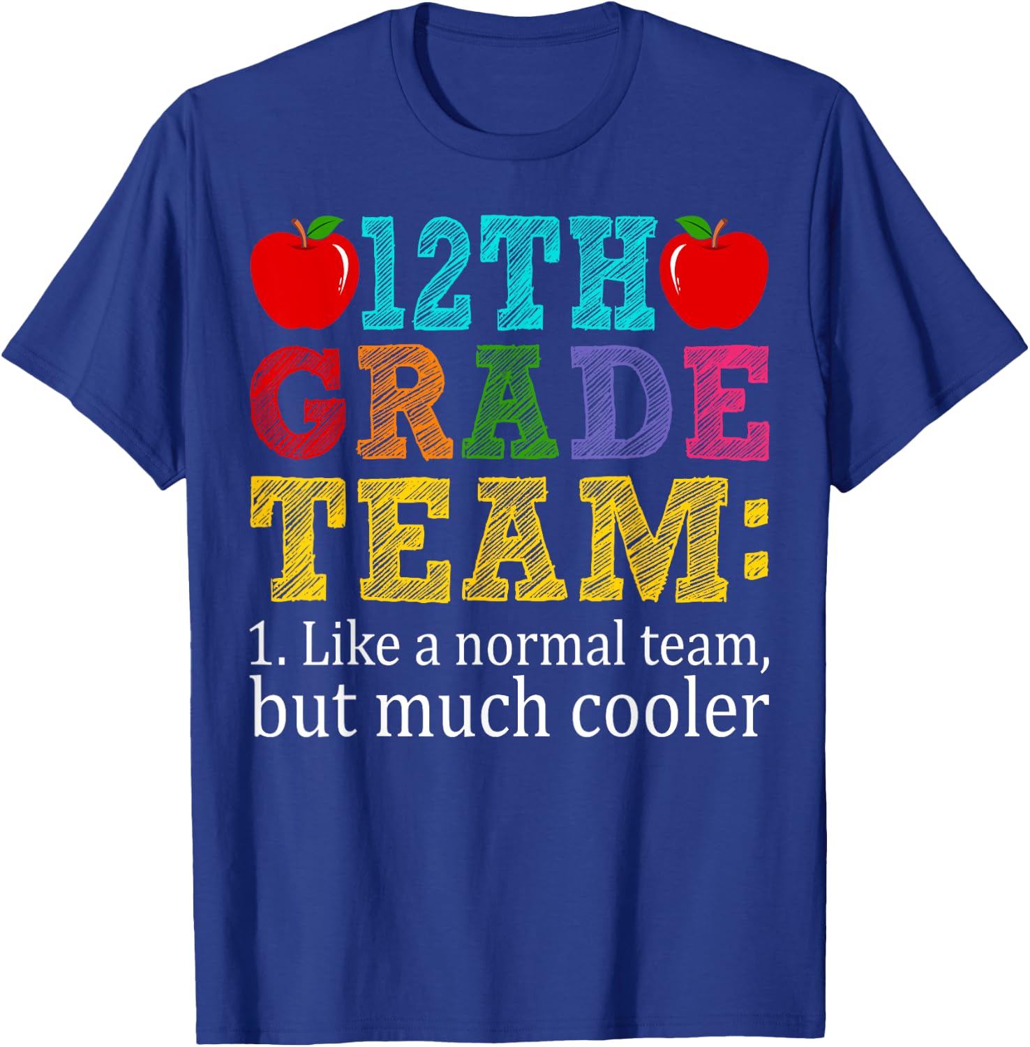 12th Grade Team Like A Normal Team But Cooler Twelfth Grade T-Shirt - T-Shirt | Royal