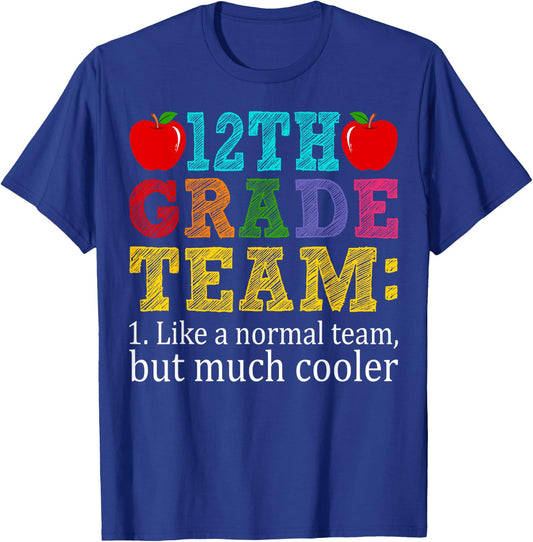 12th Grade Team Like A Normal Team But Cooler Twelfth Grade T-Shirt - T-Shirt | Royal
