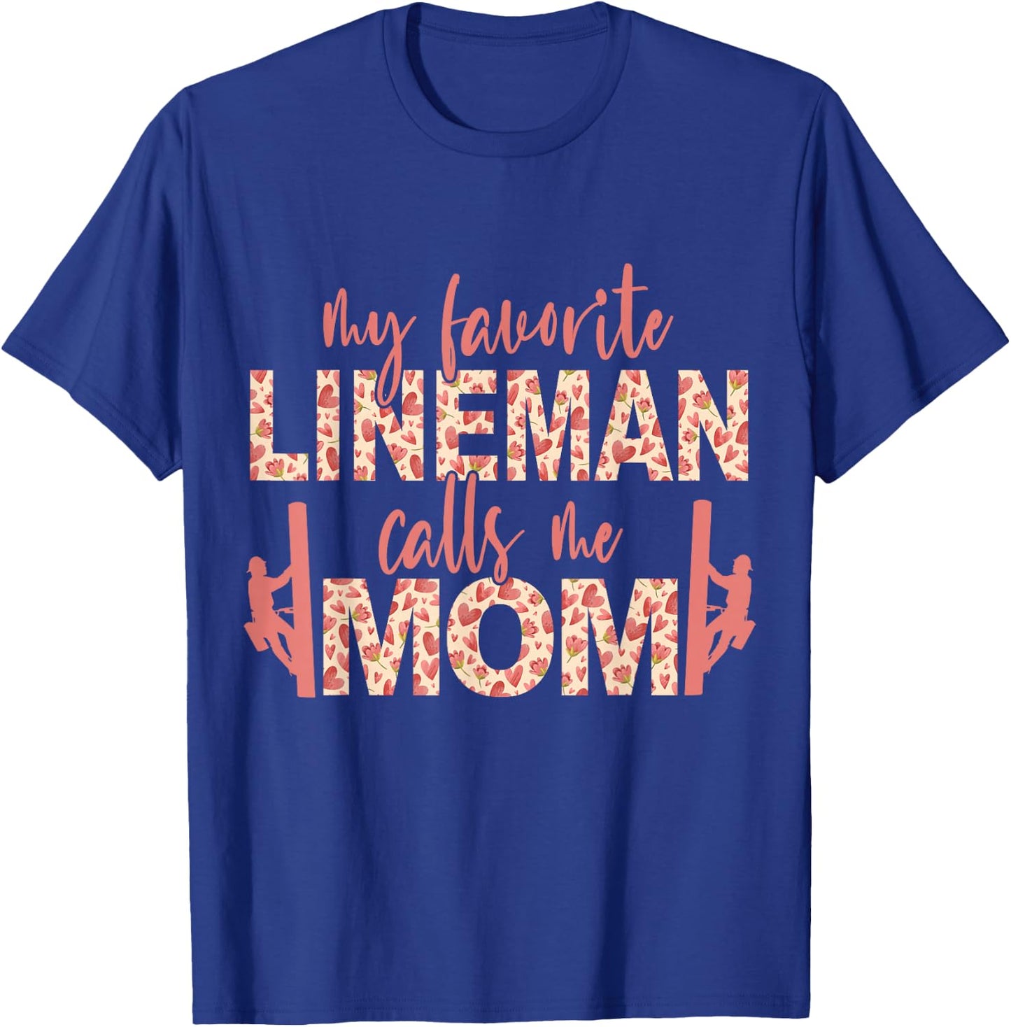 My Favorite Lineman Calls Me Mom Lineman Mom T-Shirt - T-Shirt | Royal