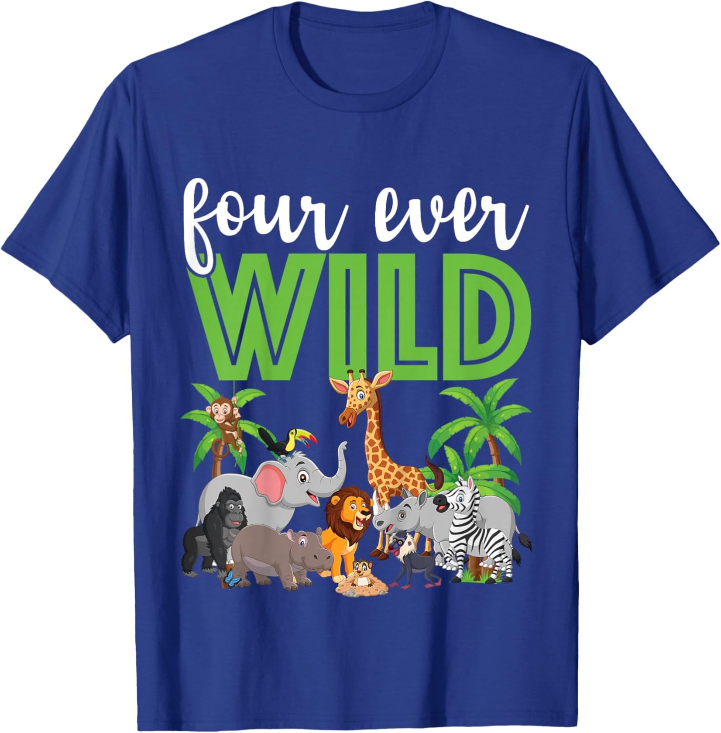 Four Ever Wild 4th Birthday 4 Year Old Birthday Zoo Safari T-Shirt - T-Shirt | Royal