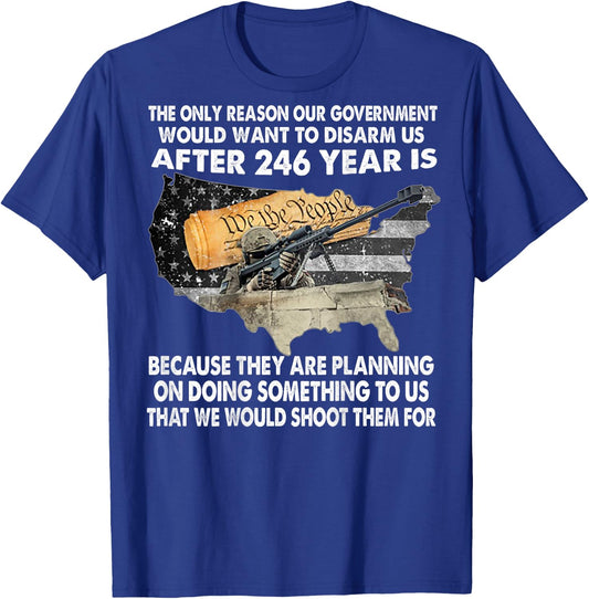 The Only Reason Our Government Would Want To Disarm -on back T-Shirt - T-Shirt | Royal
