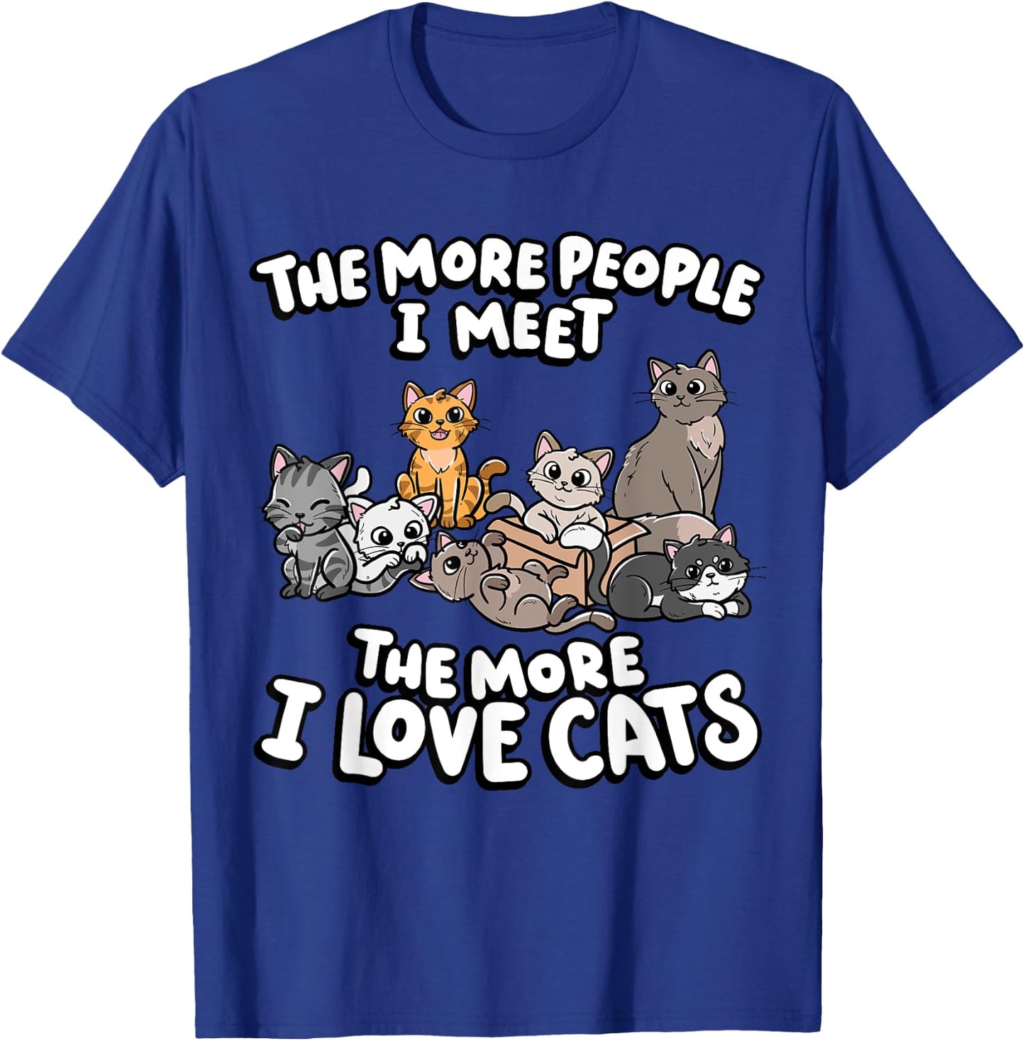 The More People I Meet The More I Love Kitten Lover Cat Men Women Girls Kids T-Shirt - T-Shirt | Royal