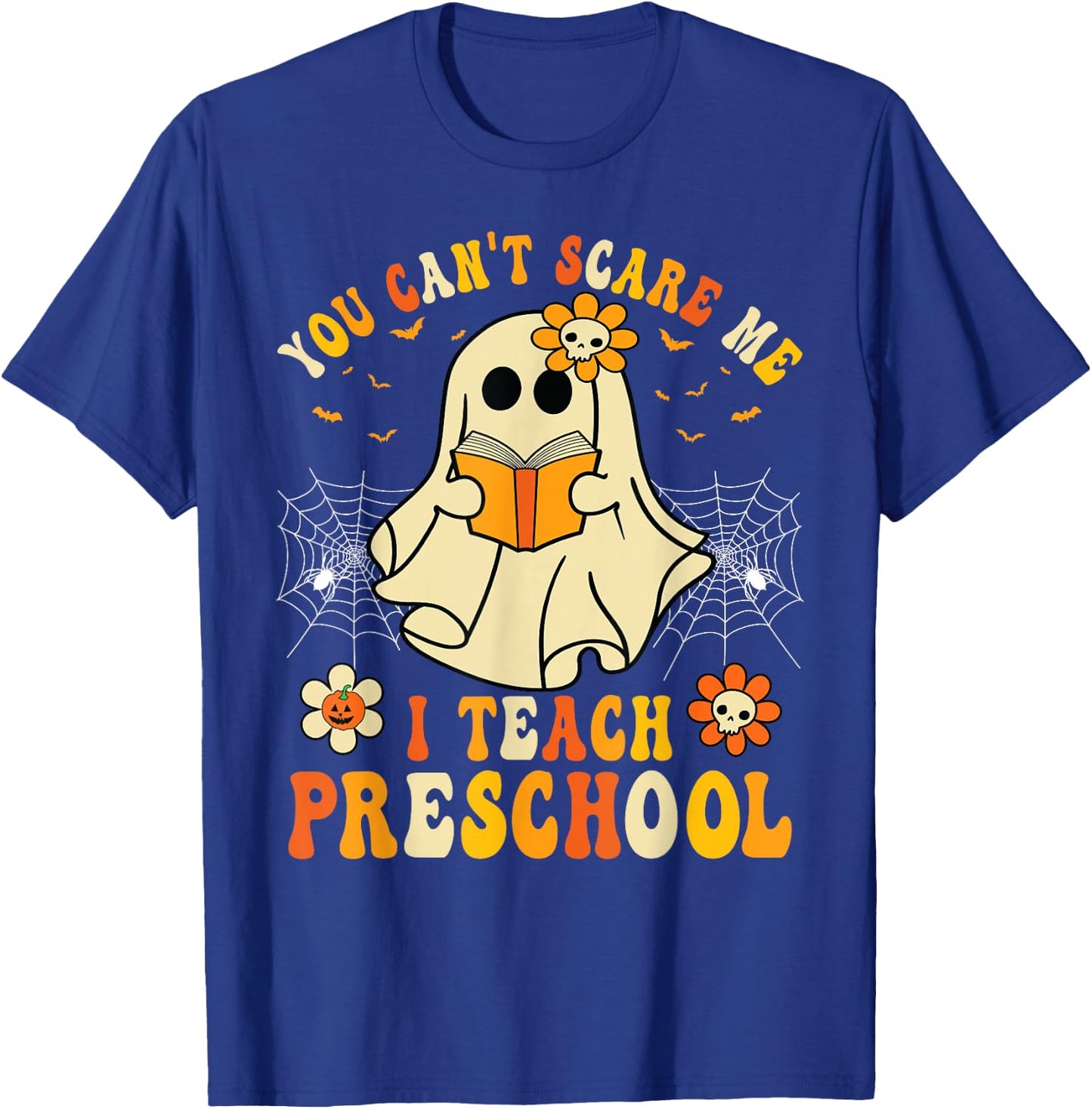 You Can't Scare Me I Teach Preschool Teacher Halloween Ghost T-Shirt - T-Shirt | Royal
