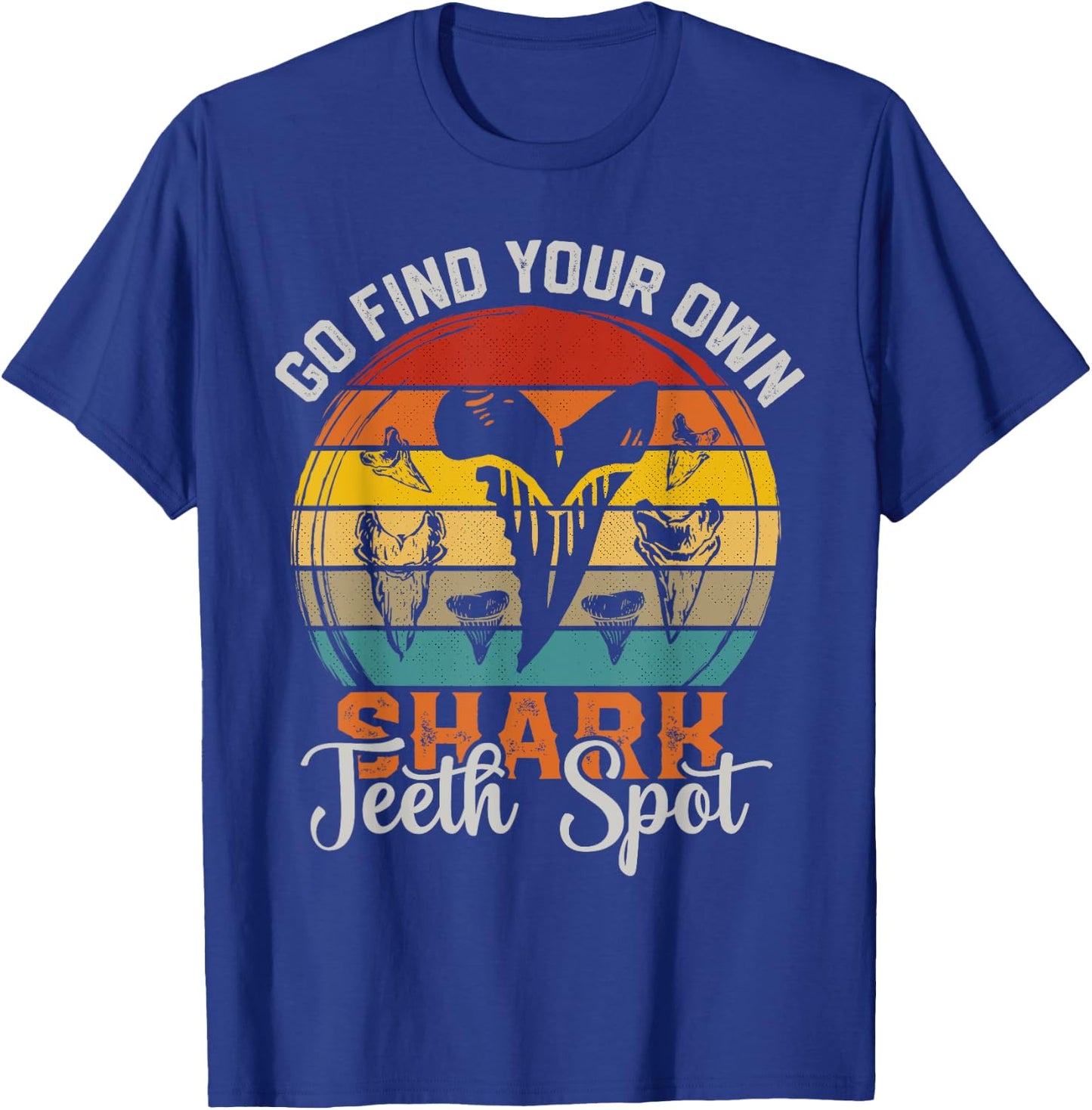 Tooth Hunter Go find your own Shark Teeth Collecting Spot T-Shirt - T-Shirt | Royal