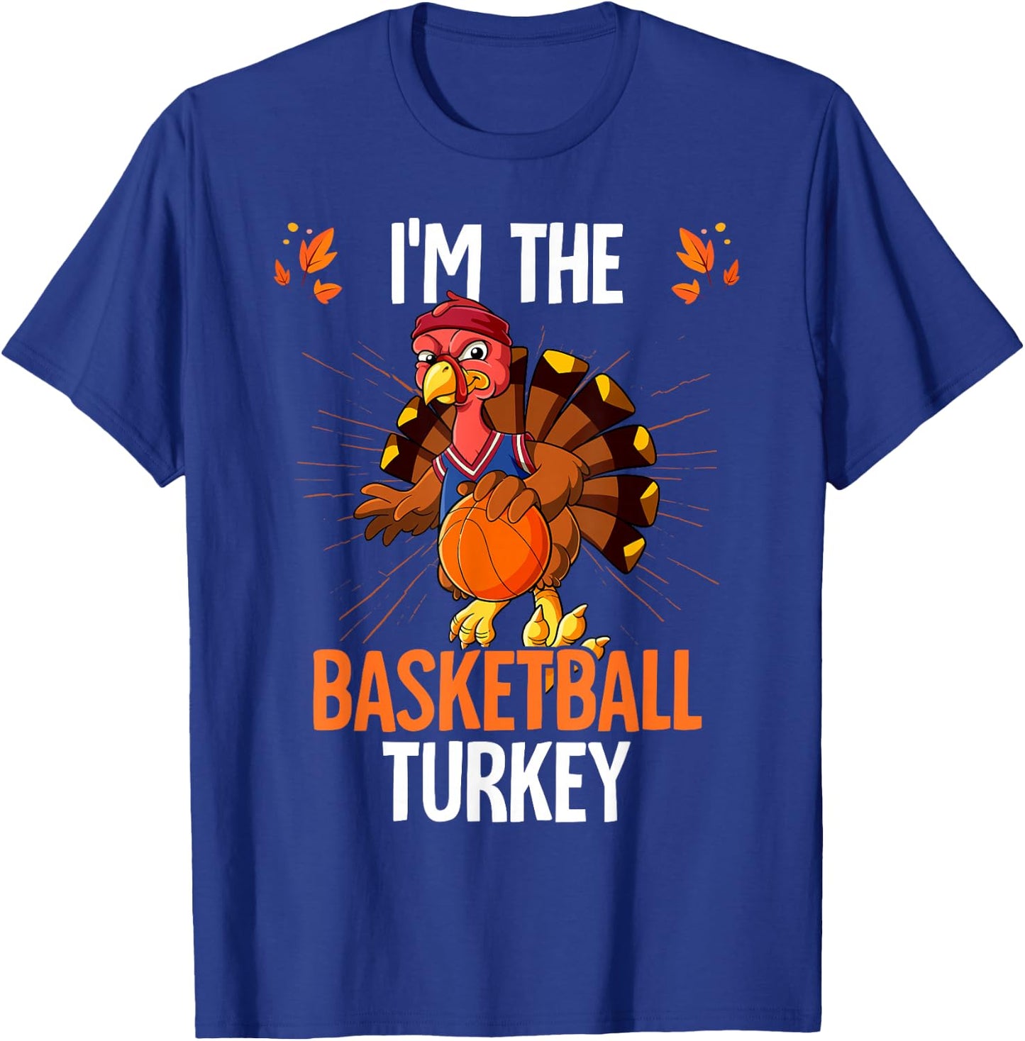 Thanksgiving I'm The Basketball Turkey T-Shirt - T-Shirt | Royal