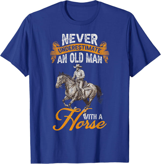 Never Underestimate An Old Man With A Horse, Riding Horses T-Shirt - T-Shirt | Royal