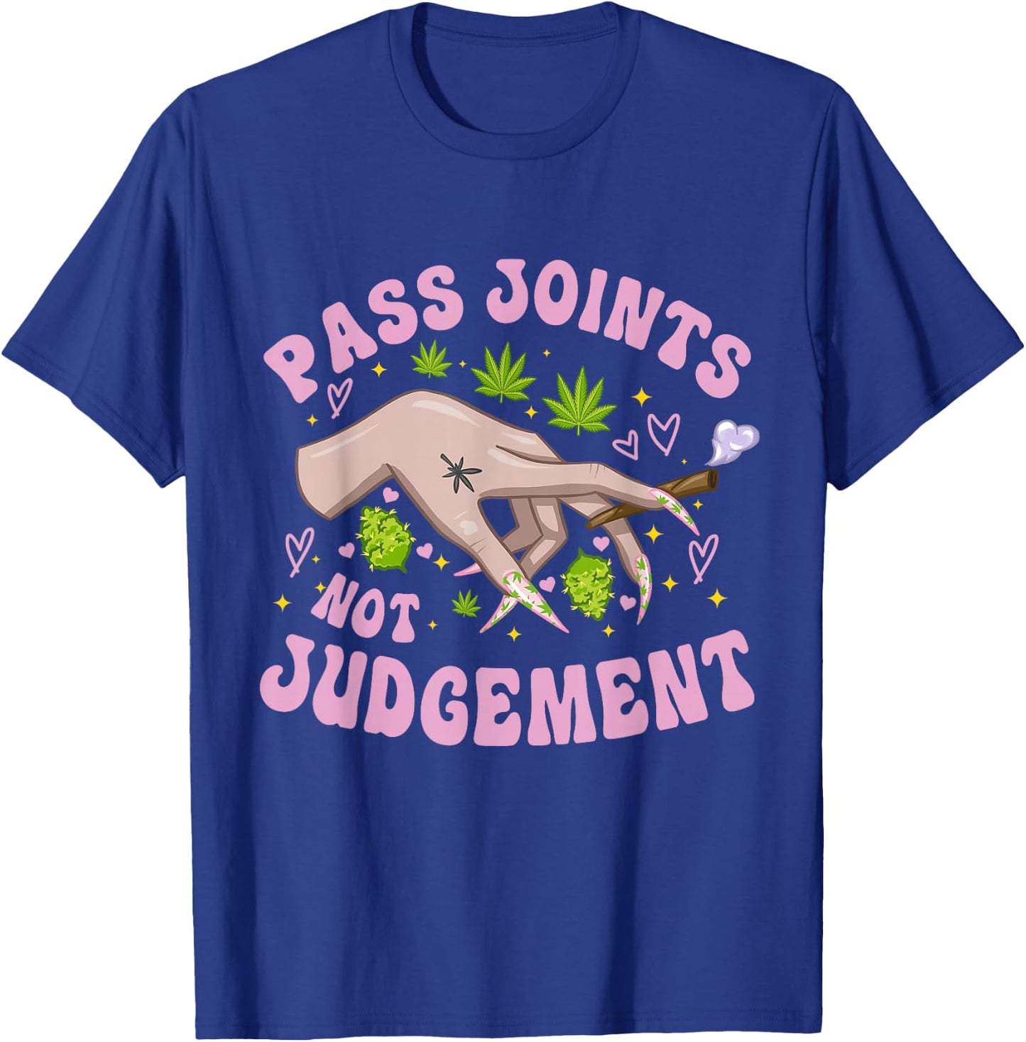 Pass Joints Not Judgement Legalize Weed Quote T-Shirt - T-Shirt | Royal