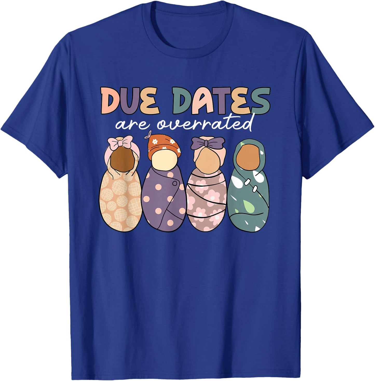 Groovy Due Dates Are Overrated Labor & Delivery NICU Nurse T-Shirt - T-Shirt | Royal