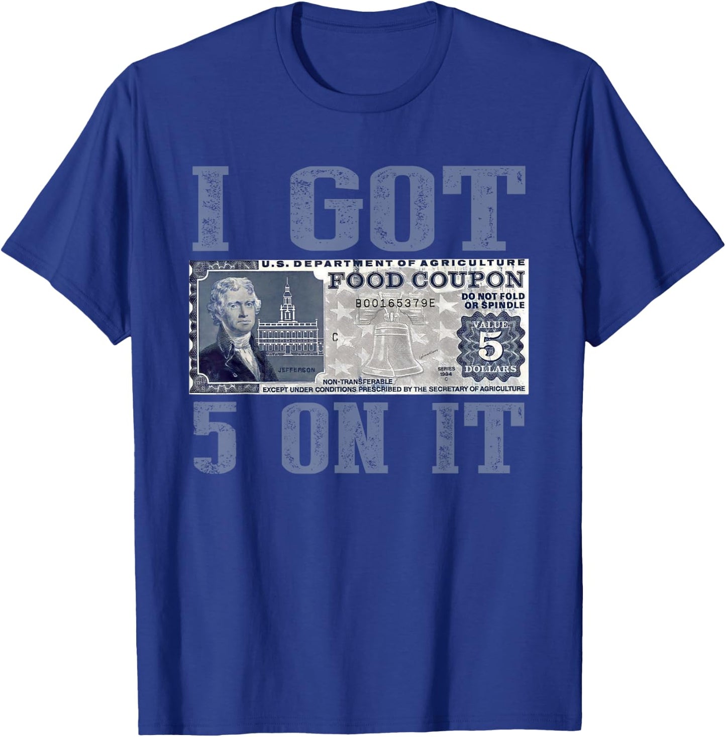I Got 5 On It, Food Stamp Foodstamps, Parody Humor T-Shirt - T-Shirt | Royal