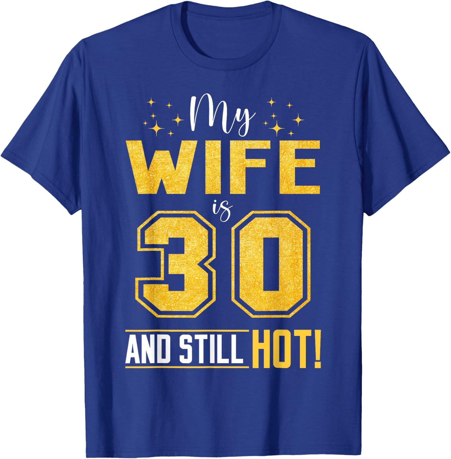My Wife Is 30 Year Old And Still Hot 30th Birthday Retro T-Shirt - T-Shirt | Royal