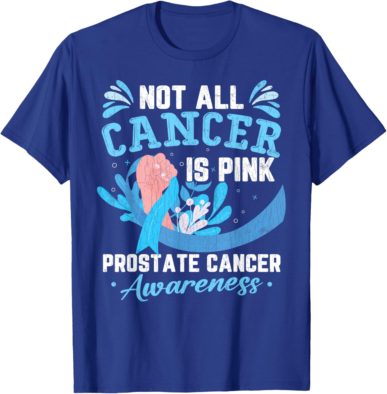 Not All Cancer Is Pink Prostate Cancer Awareness Graphic T-Shirt - T-Shirt | Royal