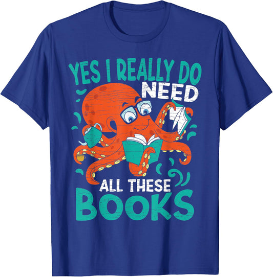 Yes I Really Do Need All These Books Reading T-Shirt - T-Shirt | Royal