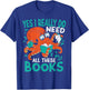 Yes I Really Do Need All These Books Reading T-Shirt - T-Shirt | Royal