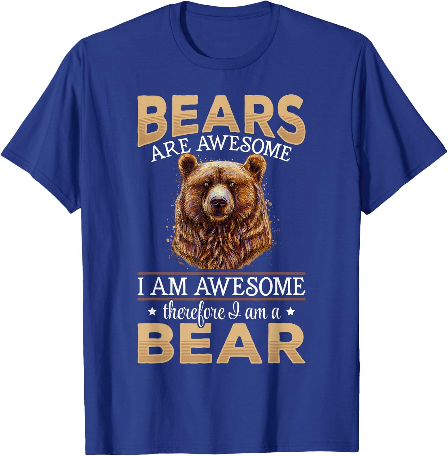 Brown Bear Grizzly Animals - Bears are Awesome T-Shirt - T-Shirt | Royal