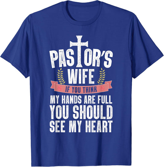 My Hands Are Full You Should See My Heart Pastor's Wife T-Shirt - T-Shirt | Royal