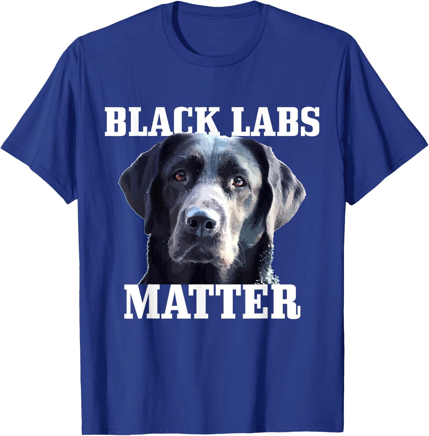 Black Labs Matter Labrador Retriever Mom Dad Dog Lover Funny Men Women Kids T-Shirt - T-Shirt | Royal