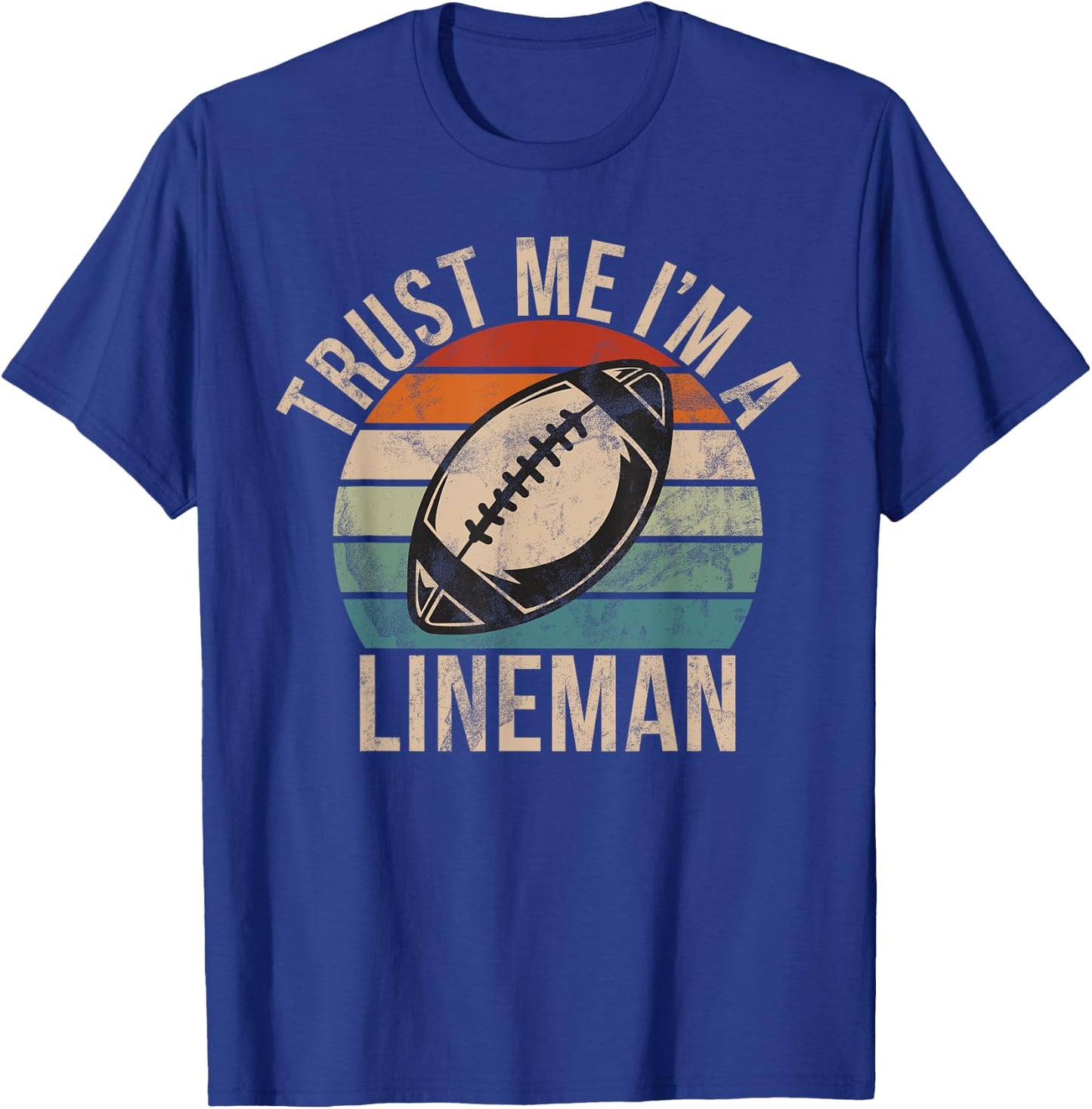 Trust me im a Lineman Football Lineman T-Shirt - T-Shirt | Royal
