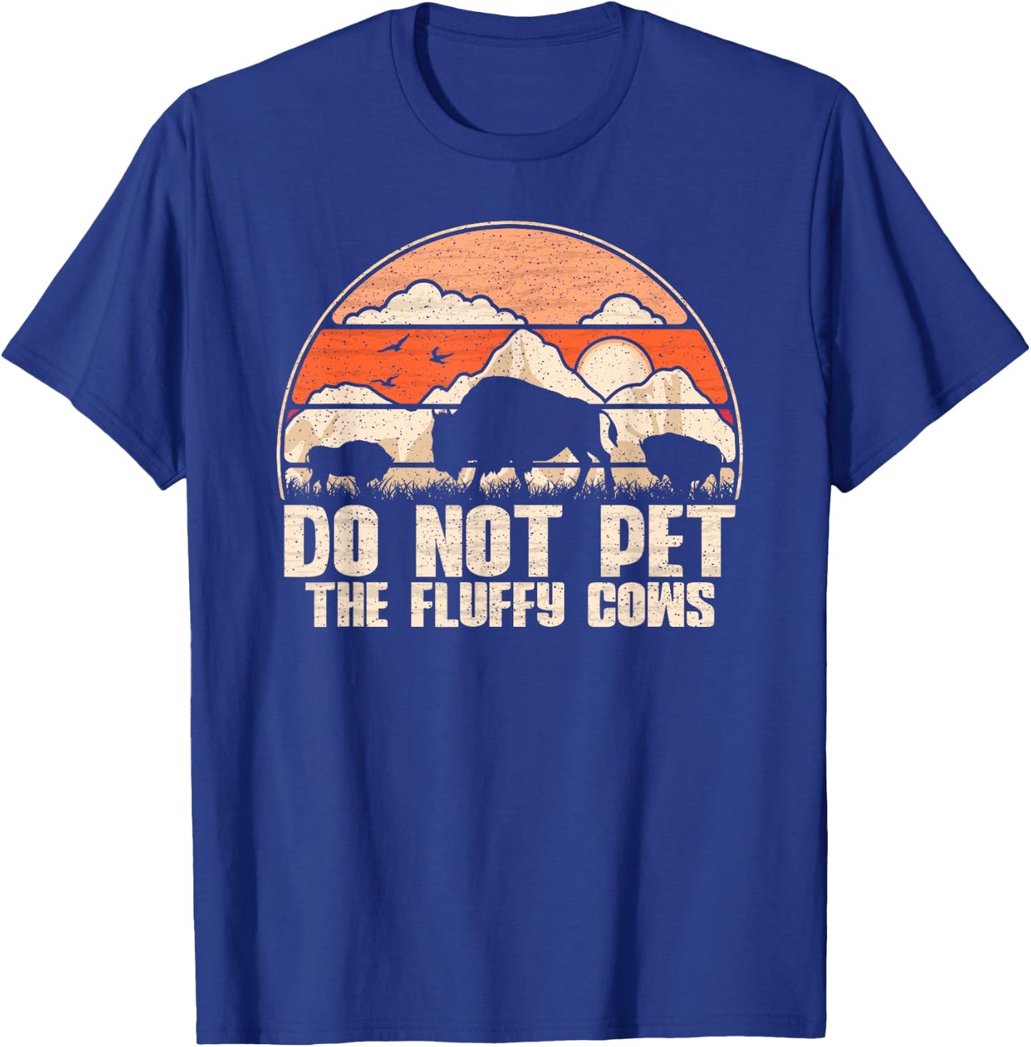Do Not Pet The Fluffy Cows - Retro Bison / Vintage Buffalo T-Shirt - T-Shirt | Royal