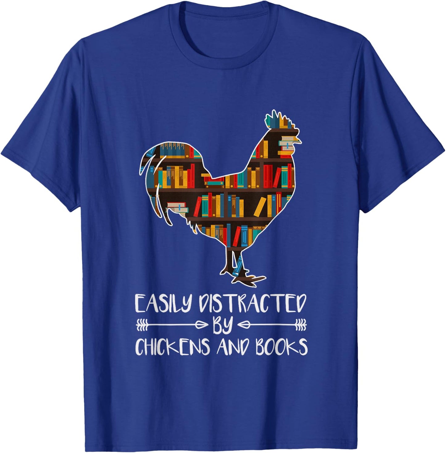 Chicken Book Lover - Easily Distracted By Chickens And Books T-Shirt - T-Shirt | Royal