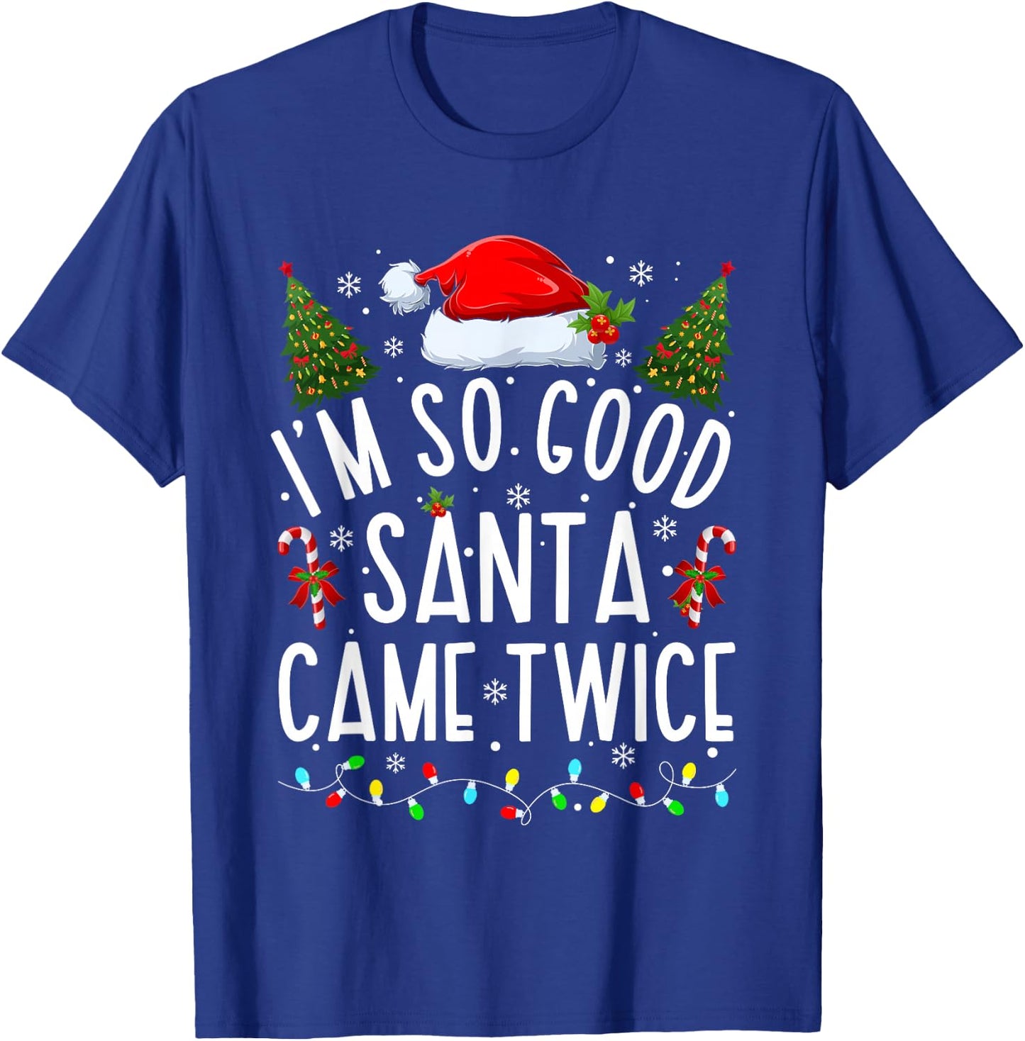 I'm So Good Santa Came Twice Funny Santa Christmas Pajama T-Shirt - T-Shirt | Royal