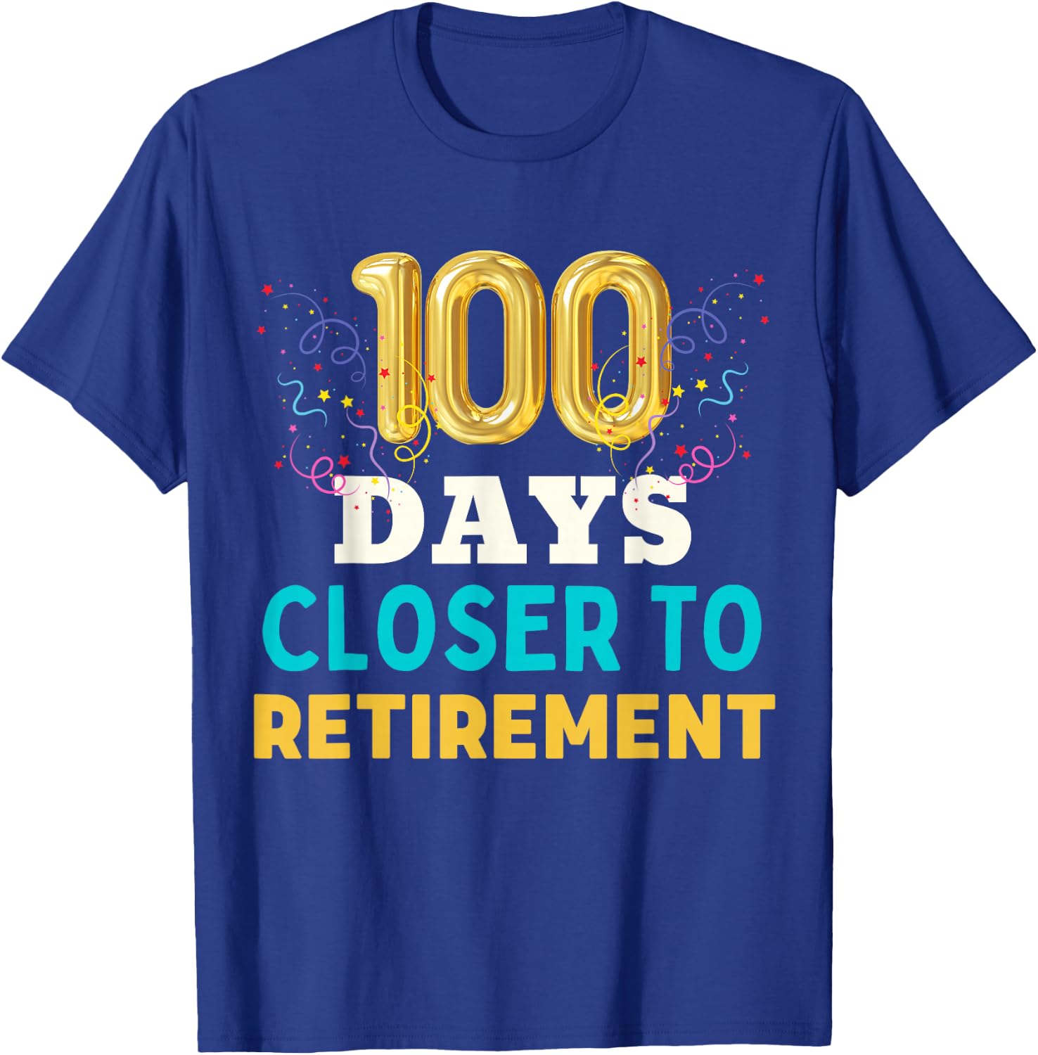 One Hundred Days Closer to Retirement Fun Men Women Retired T-Shirt - T-Shirt | Royal