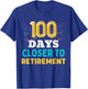 One Hundred Days Closer to Retirement Fun Men Women Retired T-Shirt - T-Shirt | Royal