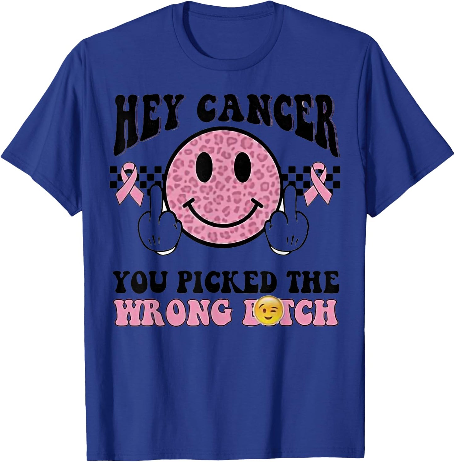 Hey Cancer You Picked Wrong Bitch Breast Cancer Awareness T-Shirt - T-Shirt | Royal
