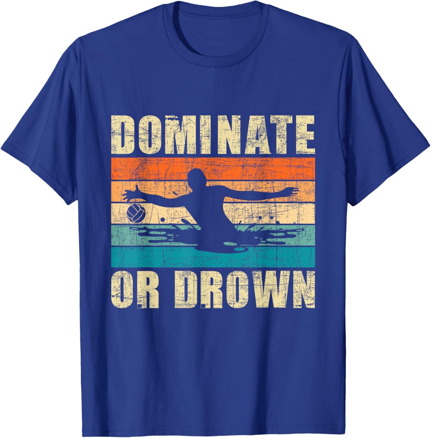 Dominate Or Drown - Retro Vintage Water Polo Player Goalie T-Shirt - T-Shirt | Royal